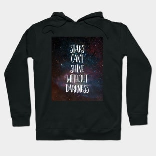 Stars Can't Shine Without Darkness Hoodie